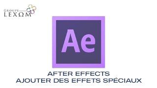 After Effects - Ajouter des effets spéciaux à ses vidéos
