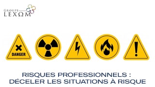 Risques professionnels - déceler les situations à risque